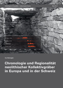 Chronologie und Regionalität neolithischer Kollektivgräber in Europa und in der Schweiz