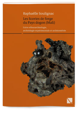 Les Scories de forge du Pays dogon (Mali) – Entre ethnoarchéologie, archéologie expérimentale et archéométrie