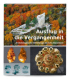 Ausflug in die Vergangenheit - Archäologische Streifzüge durchs Baselbiet (2. Auflage)